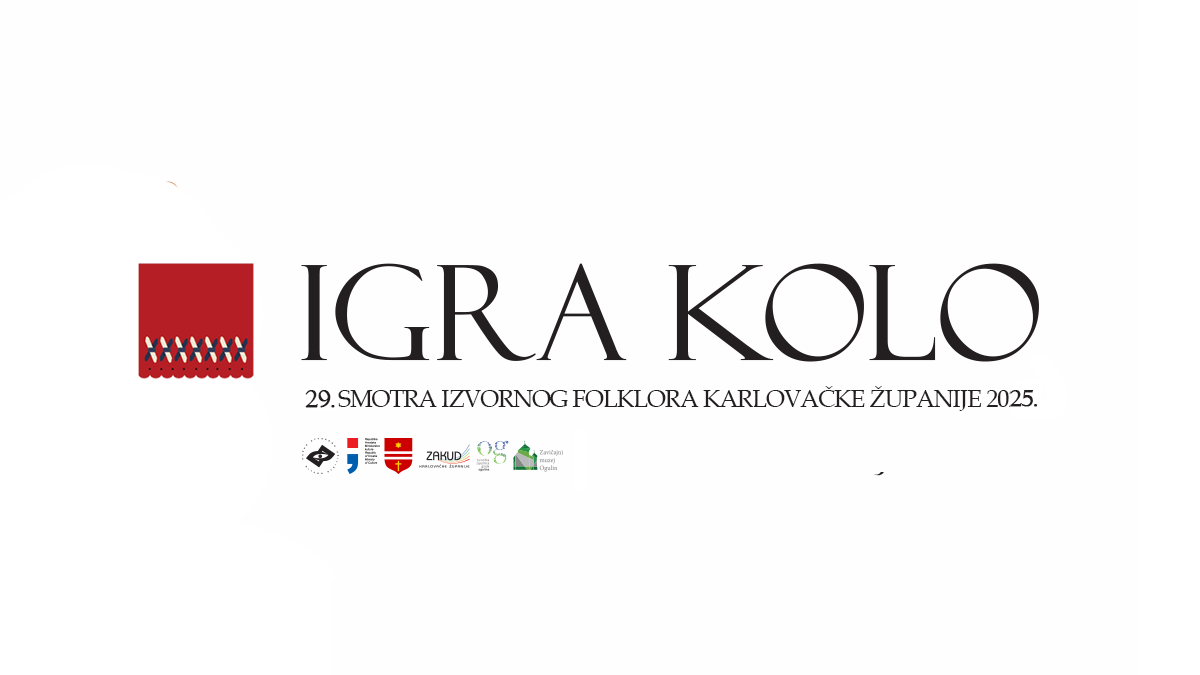 POZIVNICA ZA SUDJELOVANJE NA 29. SMOTRI IZVORNOG FOLKLORA KARLOVAČKE ŽUPANIJE 