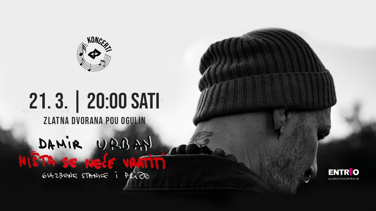 NE PROPUSTITE KONCERT DAMIRA URBANA NIŠTA SE NEĆE VRATITI