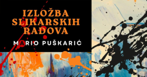 IZLOŽBA SLIKARSKIH RADOVA MARIO PUŠKARIĆ