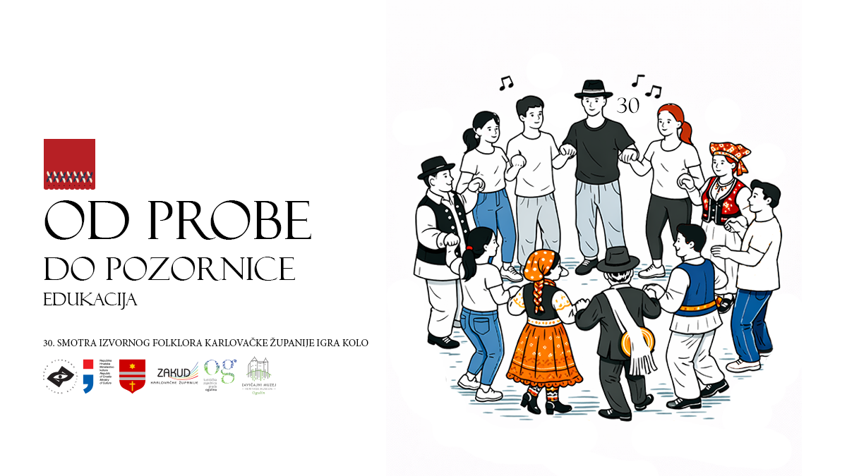 OD PROBE DO POZORNICE - EDUKACIJA ZA VODITELJE KULTURNO UMJETNIČKIH DRUŠTAVA KARLOVAČKE ŽUPANIJE
